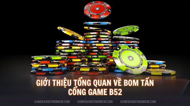 Giới thiệu tổng quan về bom tấn cổng game B52