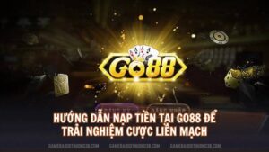 Hướng dẫn nạp tiền tại Go88