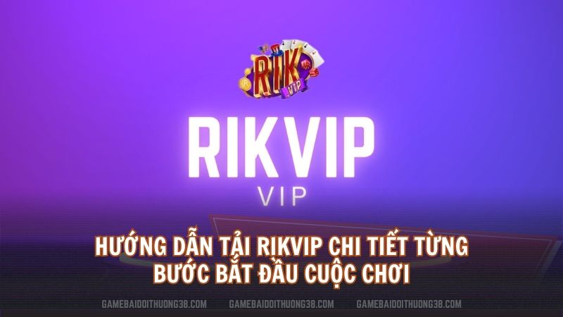 hướng dẫn tải Rikvip