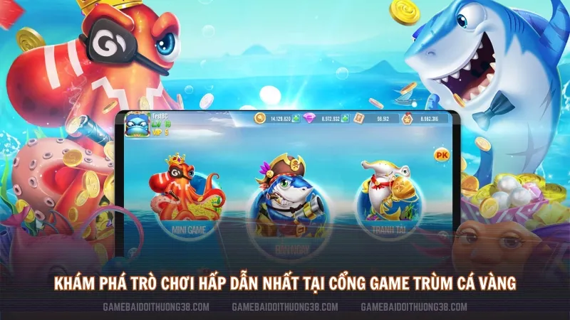 Khám phá trò chơi hấp dẫn nhất tại cổng game Trùm Cá Vàng