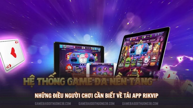 Những điều người chơi cần biết về tải app Rikvip