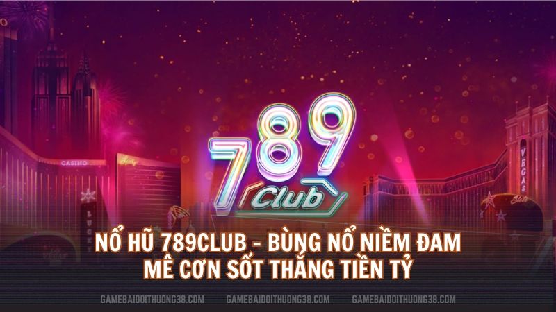 nổ hũ 789club