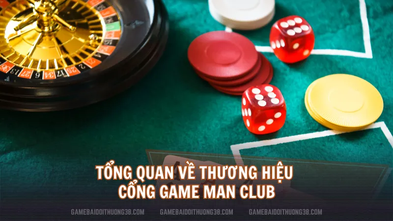 Tổng quan về thương hiệu cổng game Man Club