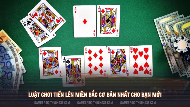 Luật chơi Tiến lên miền Bắc cơ bản nhất cho bạn mới