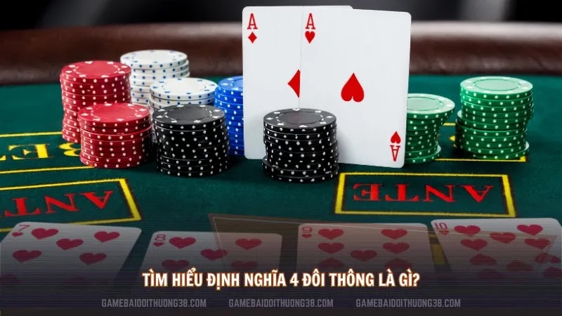 Tìm hiểu định nghĩa 4 đôi thông là gì?