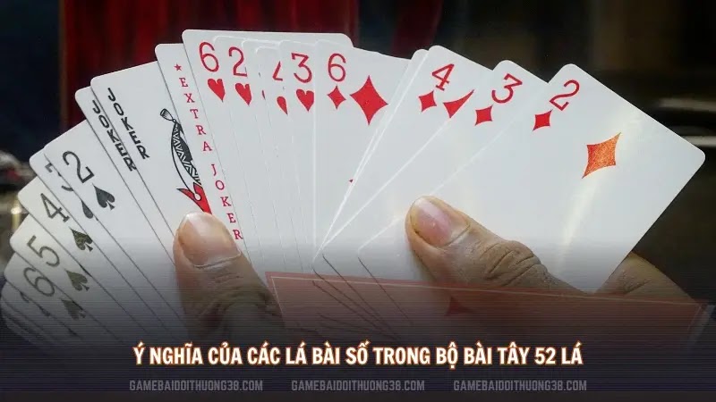 Ý nghĩa của các lá bài số trong bộ bài Tây 52 lá